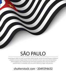 Waving flag of Sao Paulo is a state of Brazil on white background. Banner or ribbon vector template 