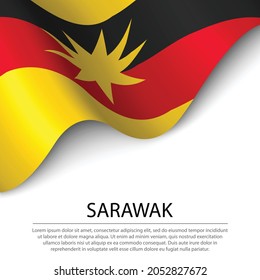 Waving Flag Of Sarawak Is A State Of Malaysia On White Background. Banner Or Ribbon Vector Template 