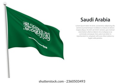 Waving flag of Saudi Arabia on white background. Template for independence day poster design