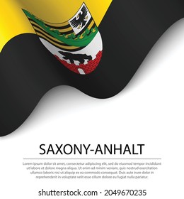 Waving flag of Saxony-Anhalt is a state of Germany on white background. Banner or ribbon vector template 