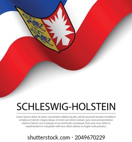 Waving flag of Schleswig-Holstein is a state of Germany on white background. Banner or ribbon vector template 