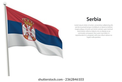 Waving flag of Serbia on white background. Template for independence day poster design