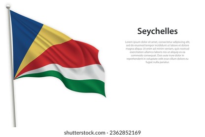 Waving flag of Seychelles on white background. Template for independence day poster design
