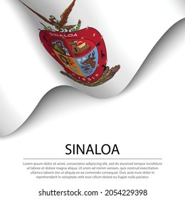 Waving flag of Sinaloa is a state of Mexico on white background. Banner or ribbon vector template 
