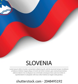 Waving flag of Slovenia on white background. Banner or ribbon vector template for independence day