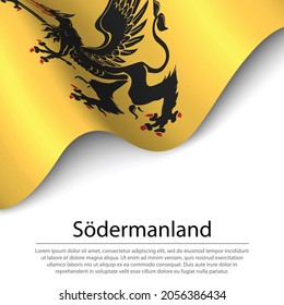 Waving flag of Sodermanland is a province of Sweden on white background. Banner or ribbon vector template 