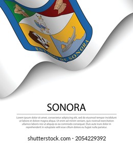 Waving flag of Sonora is a state of Mexico on white background. Banner or ribbon vector template 