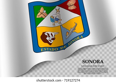 waving flag of Sonora is a state of Mexico on transparent background. Template for banner or poster. vector illustration