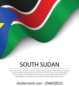 Waving flag of South Sudan on white background. Banner or ribbon vector template for independence day