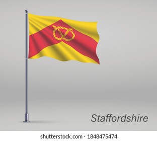 Waving flag of Staffordshire - county of England on flagpole. Template for independence day