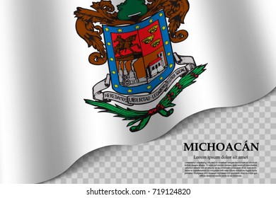 waving flag of Michoacán is a state of Mexico on transparent background. Template for banner or poster. vector illustration