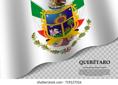 waving flag of Querétaro is a state of Mexico on transparent background. Template for banner or poster. vector illustration