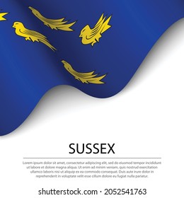 Waving flag of Sussex is a Historical county of England on white background. Banner or ribbon vector template 