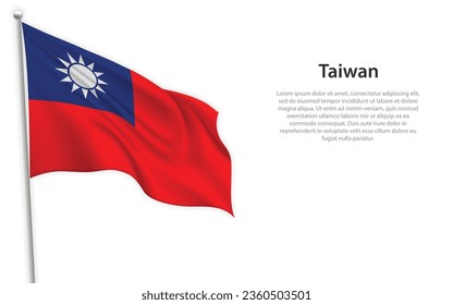 Waving flag of Taiwan on white background. Template for independence day poster design