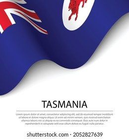 Waving flag of Tasmania is a state of Australia on white background. Banner or ribbon vector template 