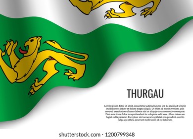 waving flag of Thurgau is a region of Switzerland on white background. Template for banner or poster.