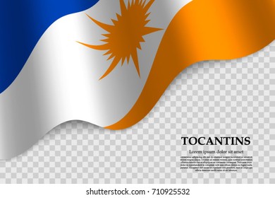 waving flag of Tocantins is a state of Brazil on transparent background. Template for banner or poster. vector illustration