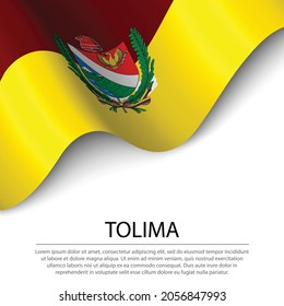 Waving flag of Tolima is a region of Colombia on white background. Banner or ribbon vector template 