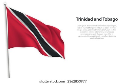 Waving flag of Trinidad and Tobago on white background. Template for independence day poster design