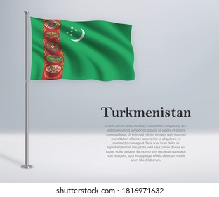 Waving flag of Turkmenistan on flagpole. Template for independence day poster design