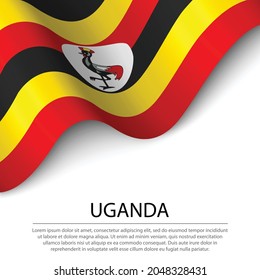 Waving flag of Uganda on white background. Banner or ribbon vector template for independence day