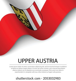 Waving flag of Upper Austria is a state of Austria on white background. Banner or ribbon vector template 