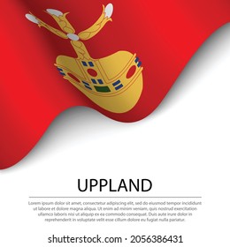 Waving flag of Uppland is a province of Sweden on white background. Banner or ribbon vector template 