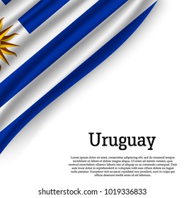 waving flag of Uruguay on white background. Template for independence day. vector illustration
