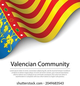 Waving flag of Valencian Community is a region of Spain on white background. Banner or ribbon vector template 