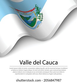 Waving flag of Valle del Cauca is a region of Colombia on white background. Banner or ribbon vector template 