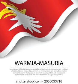 Waving flag of Warmian-Masurian voivodship is a region of Polland on white background. Banner or ribbon vector template 