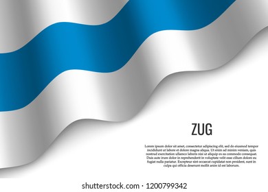 waving flag of Zug is a region of Switzerland on white background. Template for banner or poster.