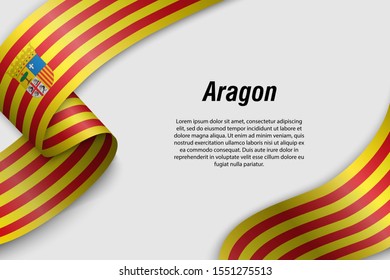 Waving ribbon or banner with flag of Aragon. Community of Spain. Template for poster design