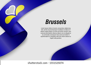 Waving ribbon or banner with flag of Brussels Capital Region. Province of Belgium. Template for poster design