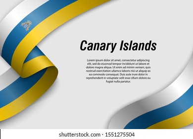 Waving ribbon or banner with flag of Canary Islands. Community of Spain. Template for poster design