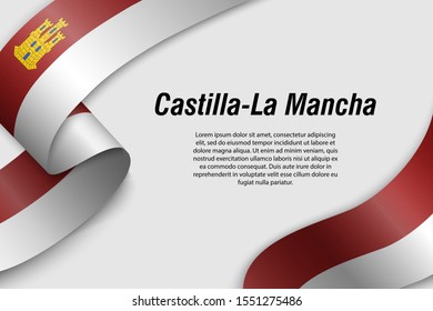 Waving ribbon or banner with flag of Castilla-La Mancha. Community of Spain. Template for poster design