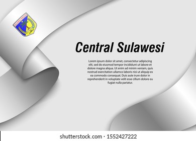 Waving ribbon or banner with flag of Central Sulawesi. Province of Indonesia. Template for poster design