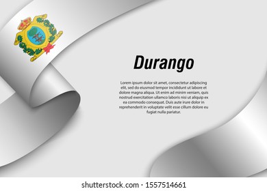 Waving ribbon or banner with flag of Durango. State of Mexico. Template for poster design