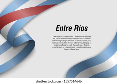 Waving ribbon or banner with flag of Entre Rios. Province of Argentina. Template for poster design