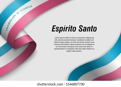 Waving ribbon or banner with flag of Espirito Santo. State of Brazil. Template for poster design