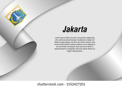 Waving ribbon or banner with flag of Jakarta. Province of Indonesia. Template for poster design
