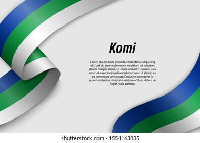 Waving ribbon or banner with flag of Komi. Region of Russia. Template for poster design
