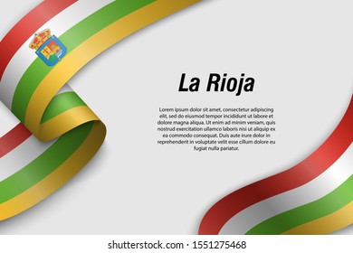 Waving ribbon or banner with flag of La Rioja. Community of Spain. Template for poster design