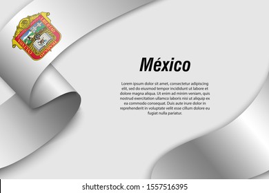 Waving ribbon or banner with flag of Mexico. State of Mexico. Template for poster design