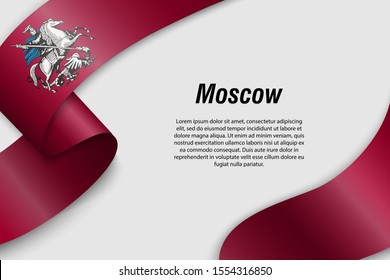 Waving ribbon or banner with flag of Moscow. Region of Russia. Template for poster design