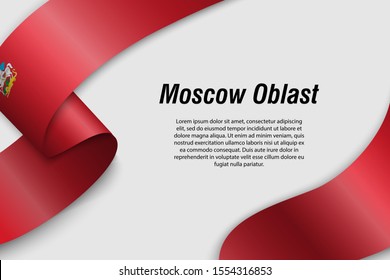 Waving ribbon or banner with flag of Moscow Oblast. Region of Russia. Template for poster design