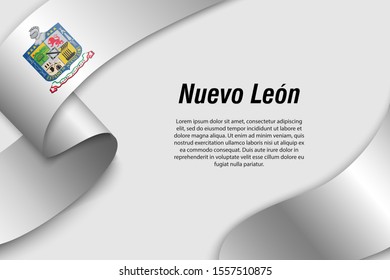 Waving ribbon or banner with flag of Nuevo Leon. State of Mexico. Template for poster design