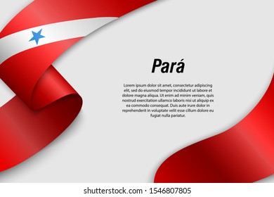 Waving ribbon or banner with flag of Para. State of Brazil. Template for poster design