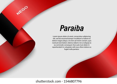 Waving ribbon or banner with flag of Paraiba. State of Brazil. Template for poster design