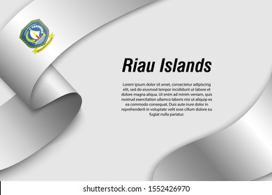Waving ribbon or banner with flag of Riau Islands. Province of Indonesia. Template for poster design